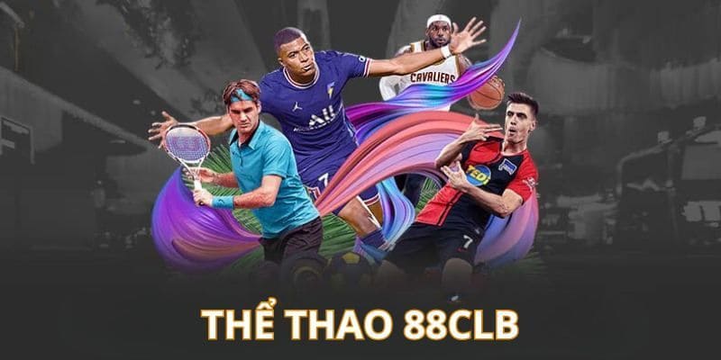 Thể thao 88CLB – Trải Nghiệm Cá Cược Với Chất Lượng Đỉnh Cao